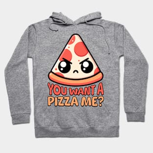 You Want A Pizza Me! Cute Pizza Pun Hoodie